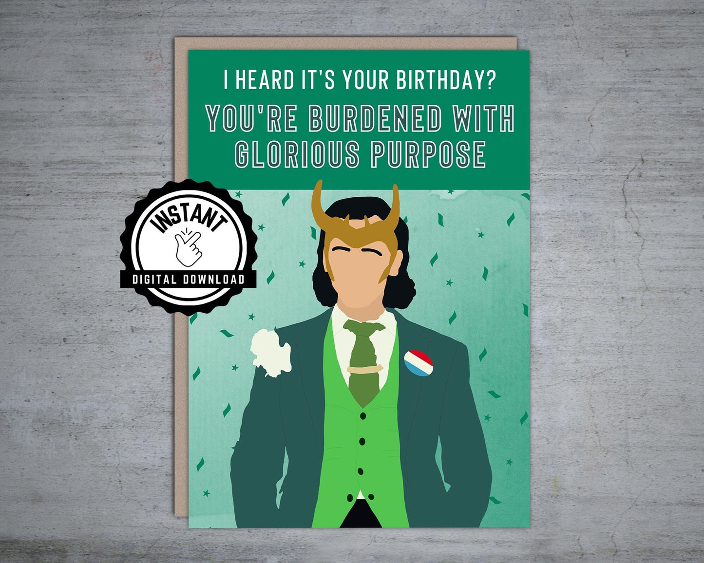 It's Your Birthday You're Burdened With Glorious Purpose Loki - Printable Card