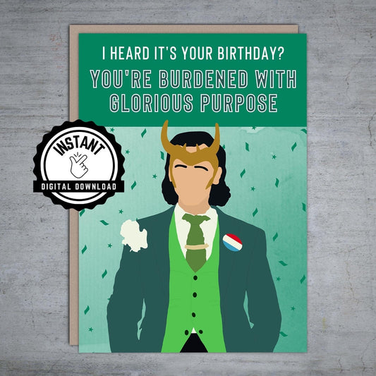 It's Your Birthday You're Burdened With Glorious Purpose Loki - Printable Card