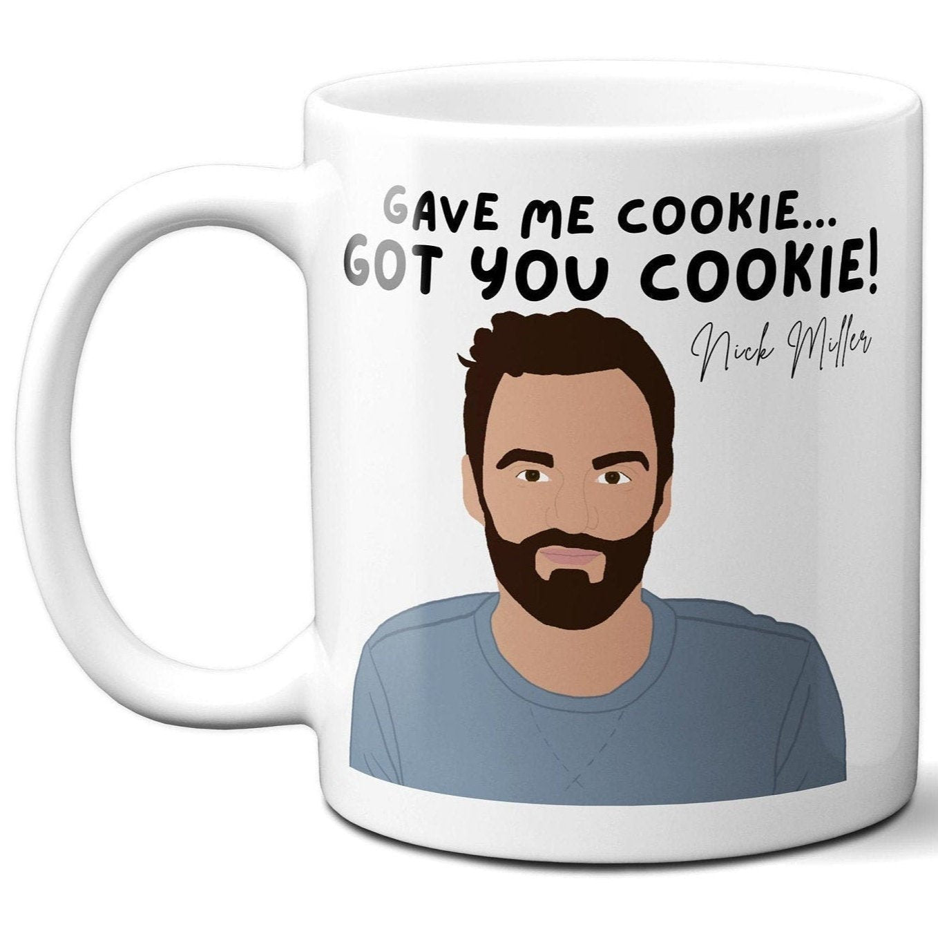 Gave me cookie... got you cookie! - Nick Miller - Coffee Mug