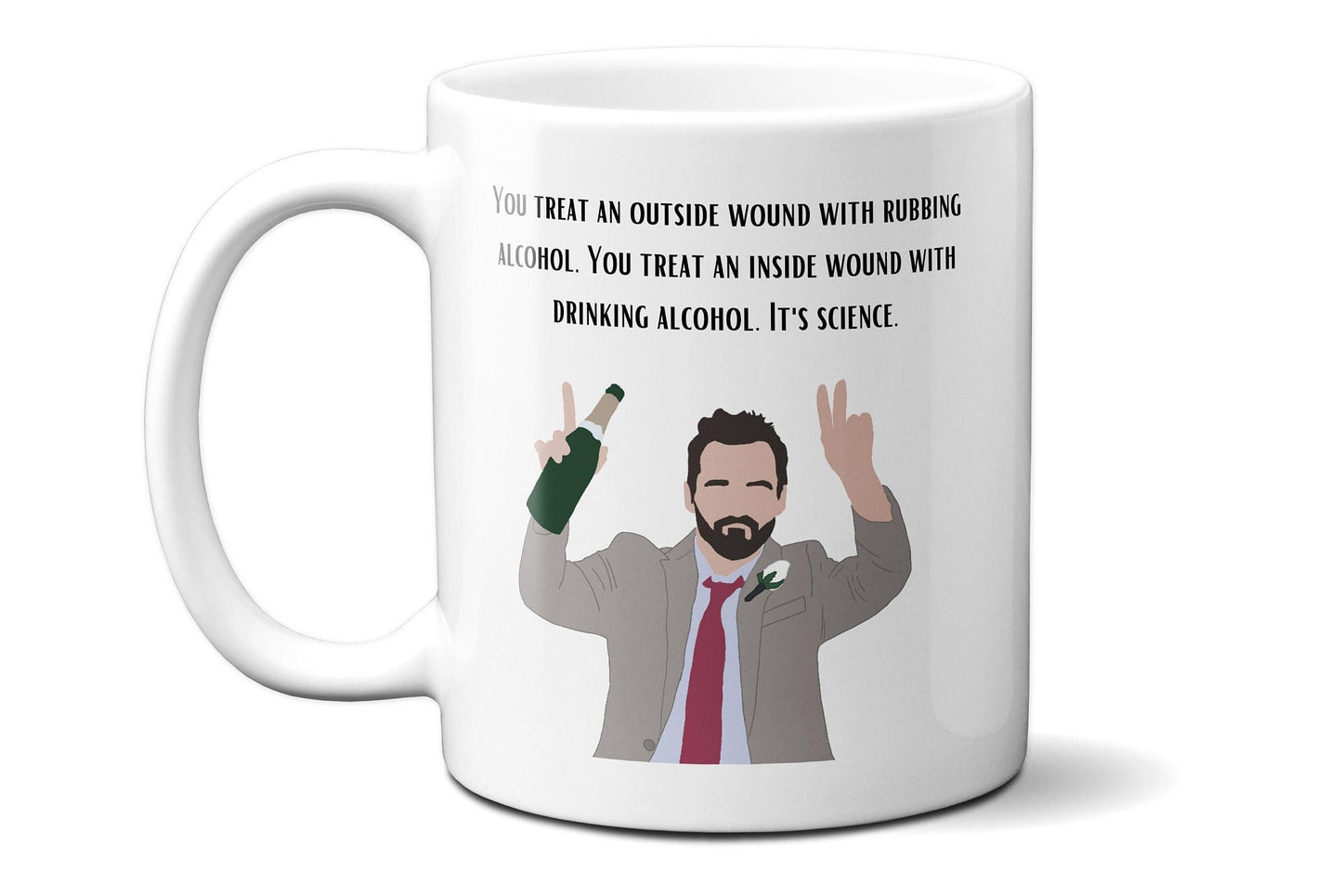 You Treat an Outside Wound Rubbing Alcohol You Treat an Inside Wound With Drinking Alcohol - It's Science - Nick Miller - Coffee Mug