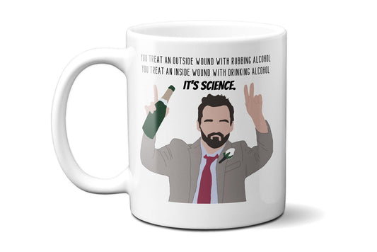 You Treat an Outside Wound Rubbing Alcohol You Treat an Inside Wound With Drinking Alcohol - IT'S SCIENCE - Nick Miller - Coffee Mug