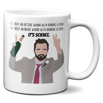 You Treat an Outside Wound Rubbing Alcohol You Treat an Inside Wound With Drinking Alcohol - IT'S SCIENCE - Nick Miller - Coffee Mug