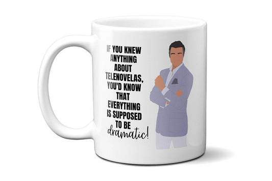 If you knew anything about telenovelas - Rogelio De La Vega - Coffee Mug