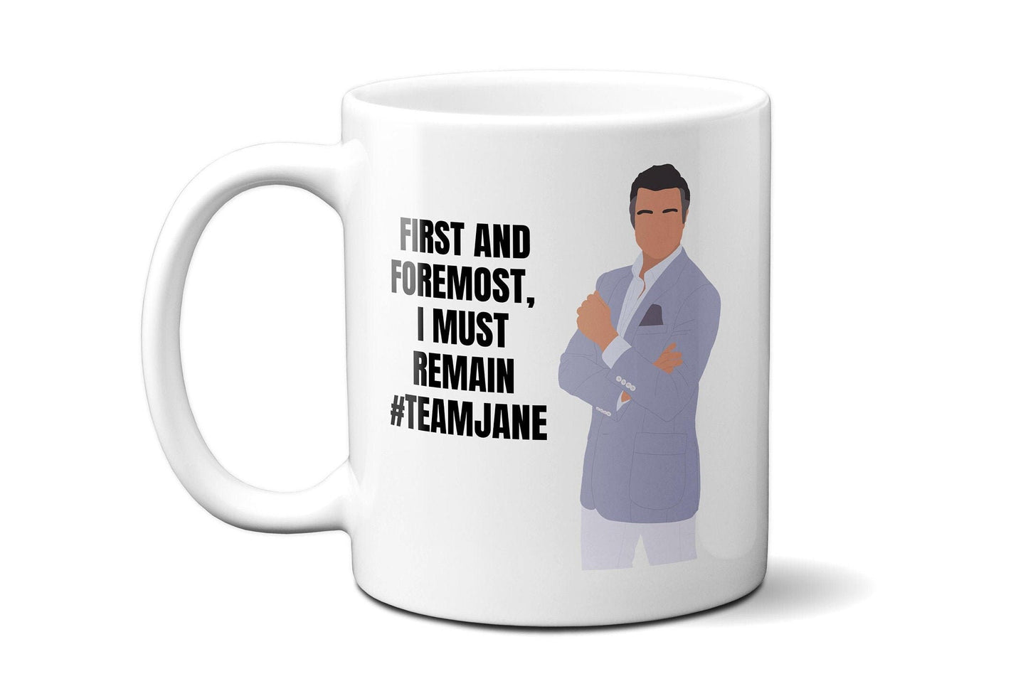 First and foremost I must remain team Jane | Rogelio De La Vega Mug | Jane The Virgin Gift | Jane The Virgin Mug