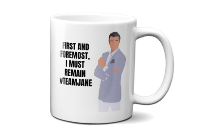 First and foremost I must remain team Jane - Rogelio De La Vega - Coffee Mug