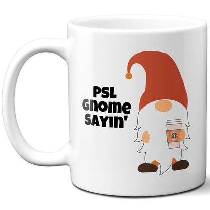 PSL Gnome Sayin' - Coffee Mug