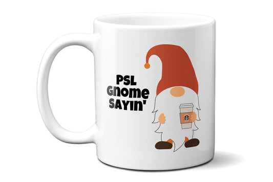 PSL Gnome Sayin' - Coffee Mug