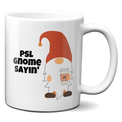 PSL Gnome Sayin' - Coffee Mug