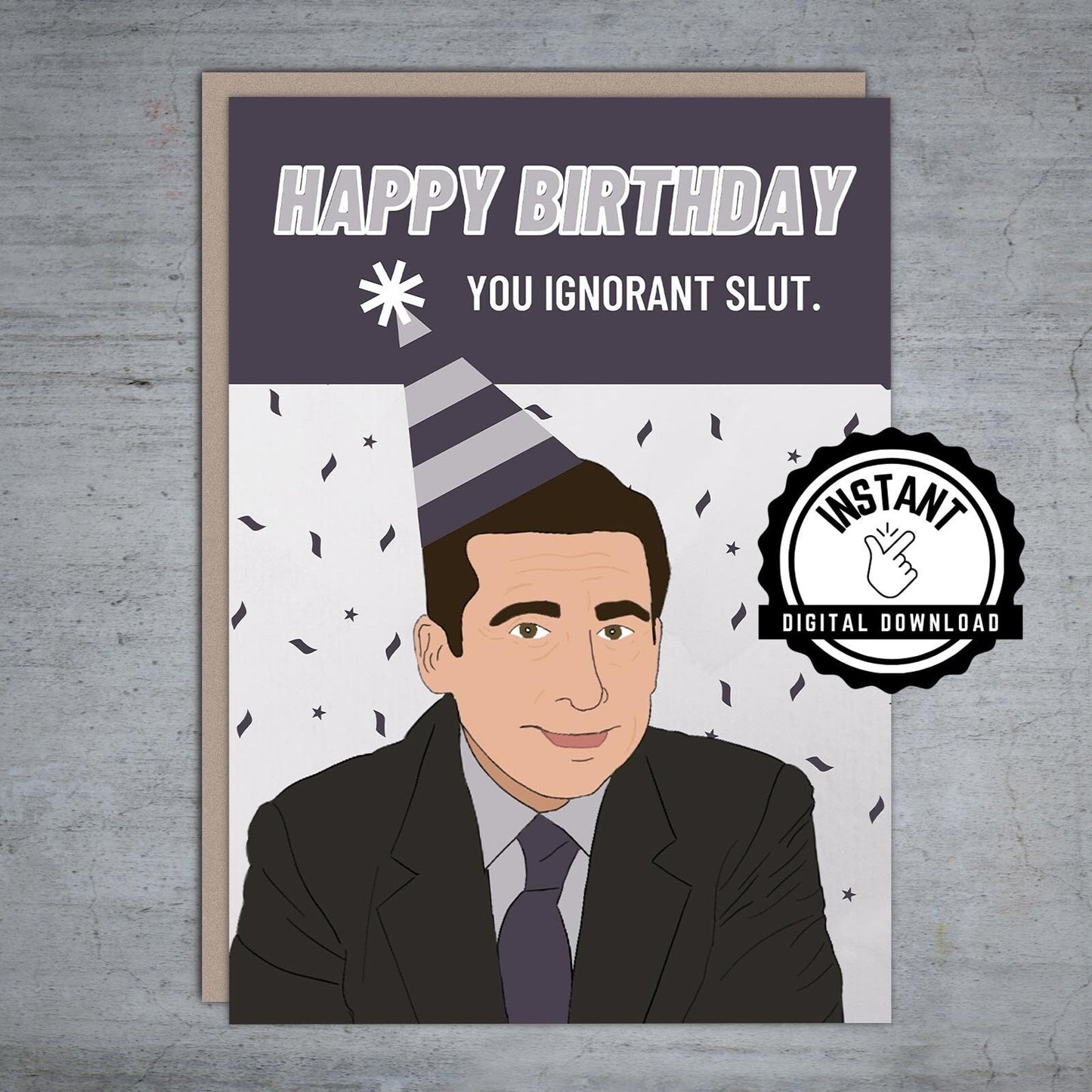 Happy Birthday You Ignorant Slut - Printable Card