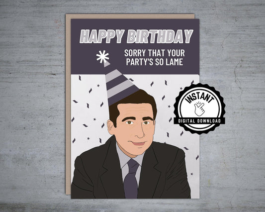The Office Birthday Card Sorry Your Party's So Lame | Michael Scott Happy Birthday Printable Card Office | 5X7 Instant Digital Download