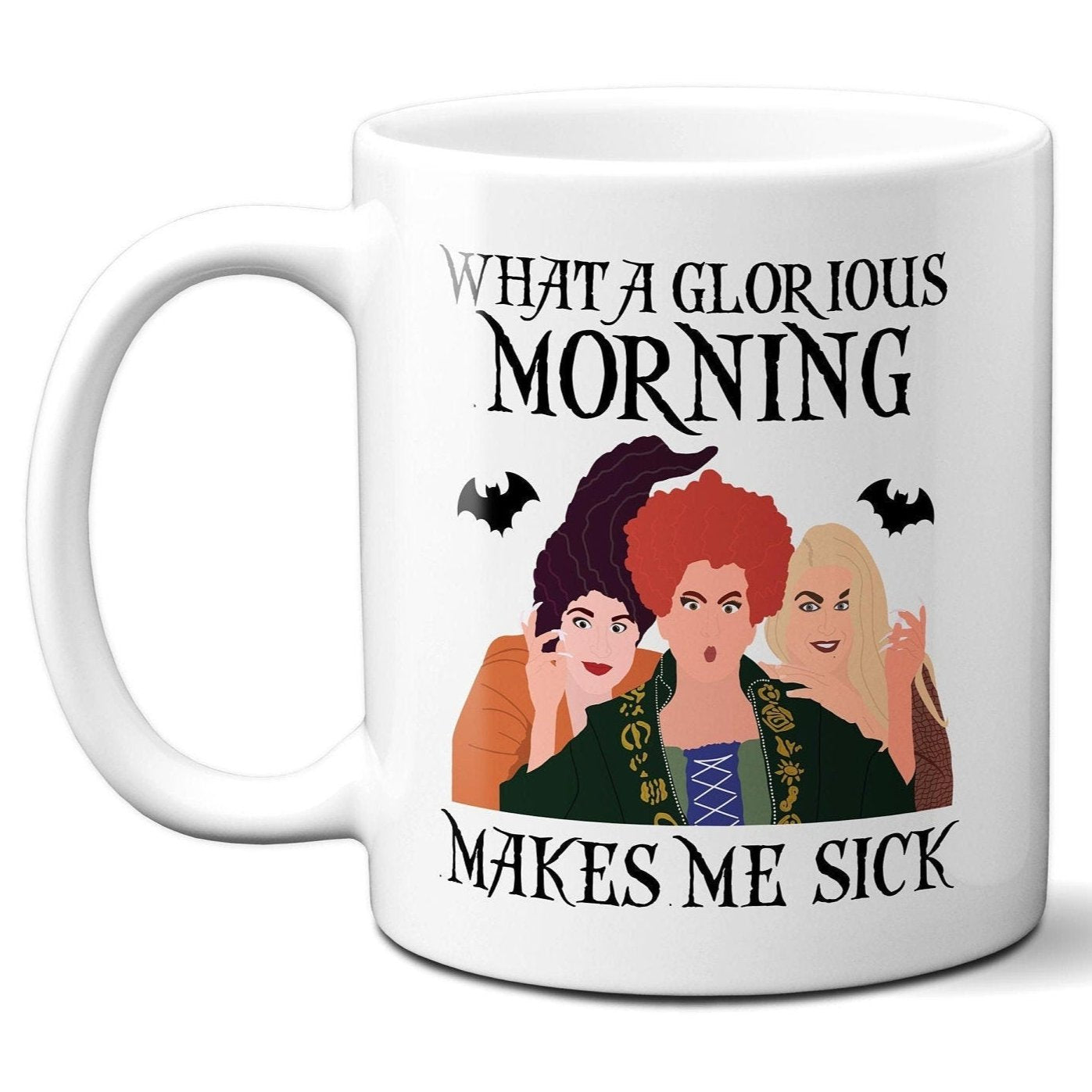 Another Glorious Morning Makes Me Sick - Coffee Mug