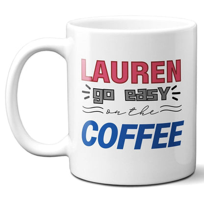 Personalized Fuller Go Easy On The Coffee - Coffee Mug