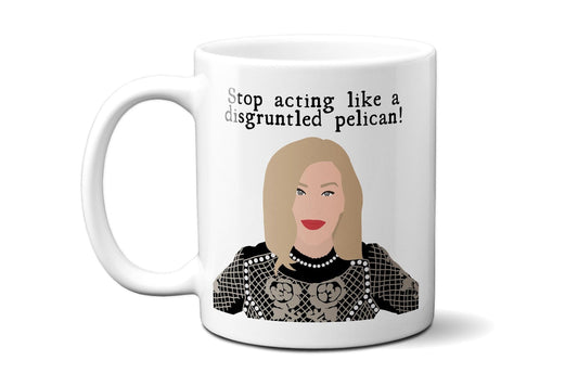 Stop acting like a disgruntled pelican - Moira Rose - Coffee Mug