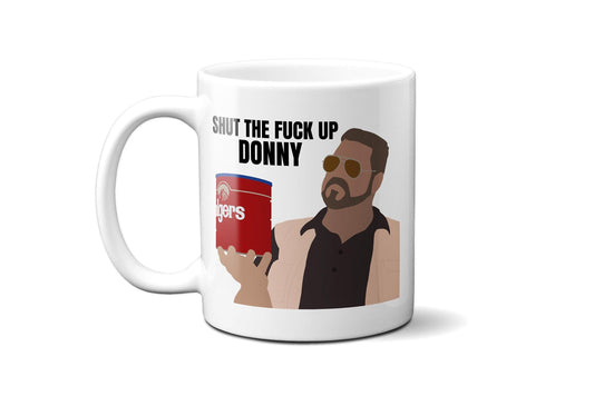 Shut the Fuck Up Donny - Walter Sobchak - Coffee Mug