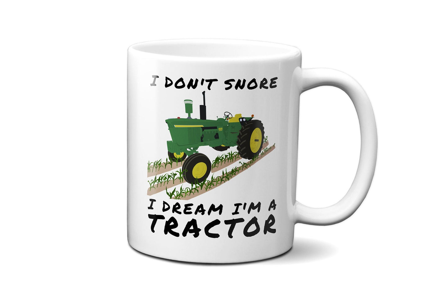 I don't snore I dream I'm a tractor | Funny Farmer | Farmer Gift | John Deere Gift | John Deere Mug | Farmer Christmas Gift | 11 or 15 oz
