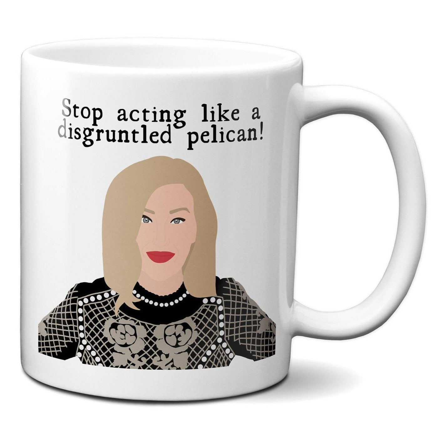 Stop acting like a disgruntled pelican - Moira Rose - Coffee Mug