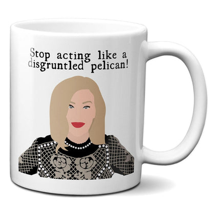 Stop acting like a disgruntled pelican - Moira Rose - Coffee Mug