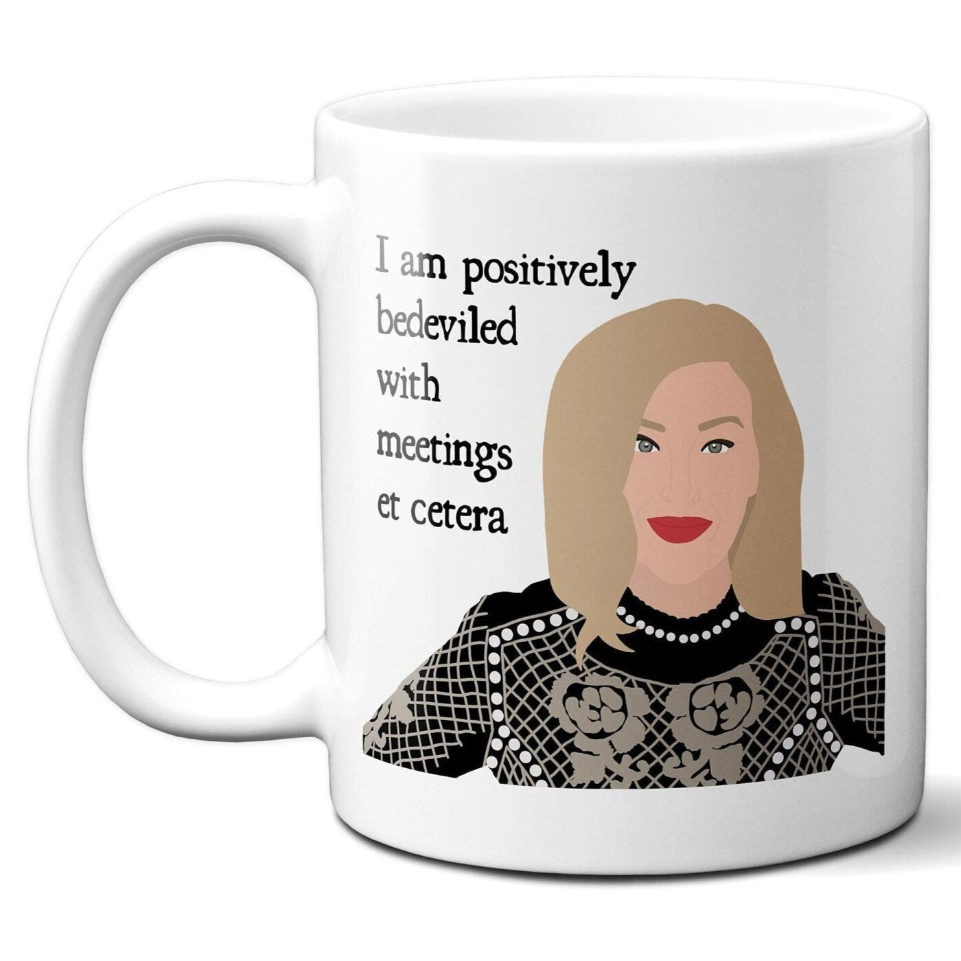 I am positively bedeviled with meetings et cetera - Coffee Mug