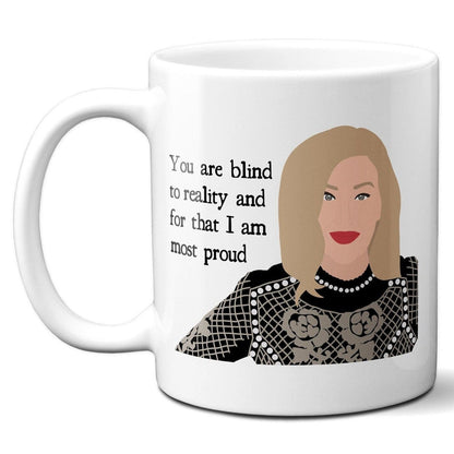 You are blind to reality I am most proud - Moira Rose - Coffee Mug