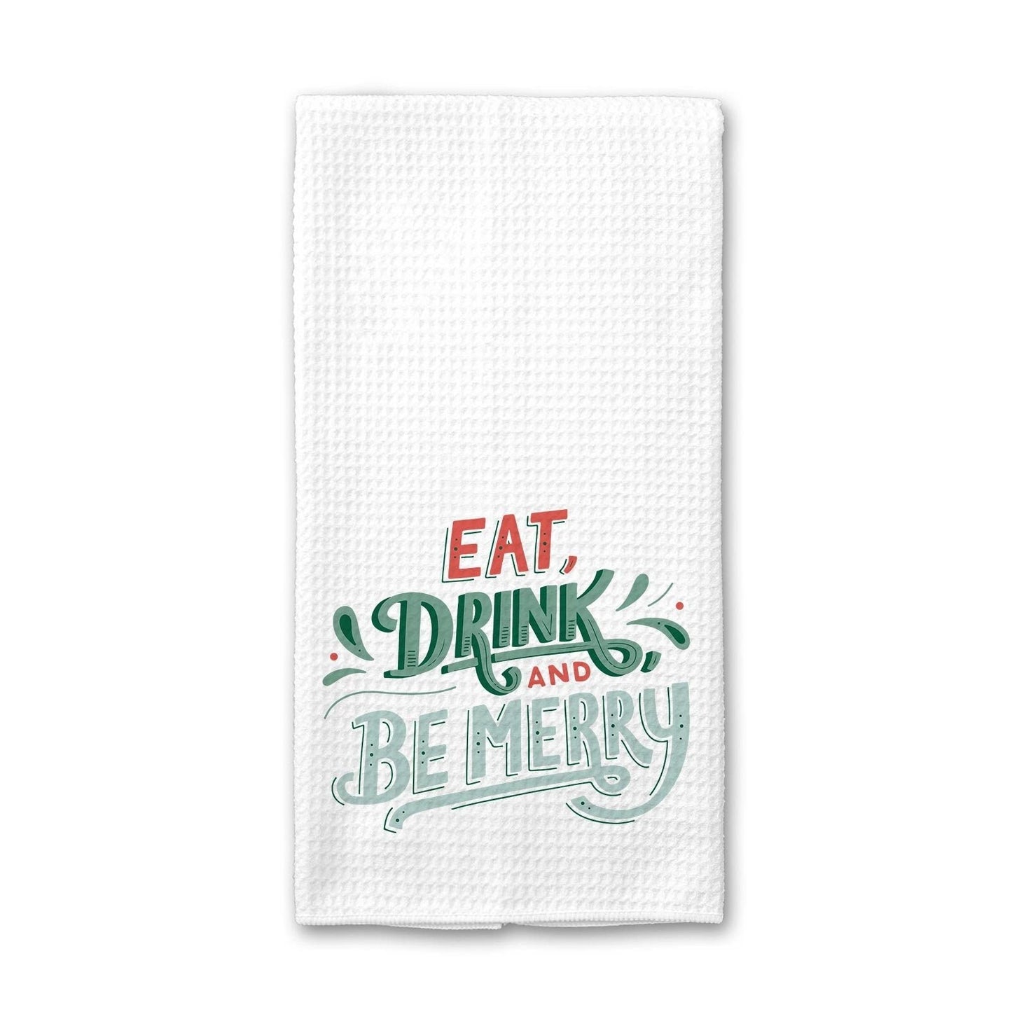 Eat Drink And Be Merry - Kitchen Towel