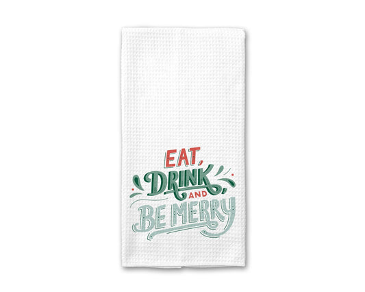 Eat Drink And Be Merry - Kitchen Towel